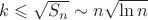 $k \leqslant \sqrt{S_n} \sim n\sqrt{\ln{n}}$