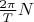$\frac {2\pi}T N $