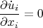 \[
\frac{{\partial \dot u_i }}{{\partial x_i }} = 0
\]