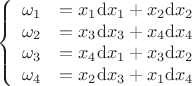 $$\left\{
\begin{array}{rcl}
\omega_1&=x_1\mathrm{d}x_1 + x_2\mathrm{d}x_2& \\
\omega_2&=x_3\mathrm{d}x_3 + x_4\mathrm{d}x_4& \\
\omega_3&=x_4\mathrm{d}x_1 + x_3\mathrm{d}x_2& \\
\omega_4&=x_2\mathrm{d}x_3 + x_1\mathrm{d}x_4& \\
\end{array}
\right.$$