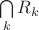 $\bigcap\limits_k R_k$