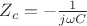 $Z_c=-\frac{1}{j\omega C}$