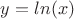 $y=ln(x)$