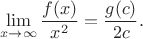 $$\lim_{x\to\infty}\frac{f(x)}{x^2}=\frac{g(c)}{2c}.$$