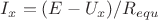 $I_x = (E - U_x)/R_{equ}$