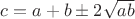 $c=a+b\pm{2}\sqrt{ab}$