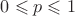 $0\leqslant p\leqslant 1$