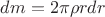 $dm = 2\pi \rho r dr$