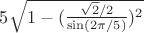 $5\sqrt{1-(\frac{\sqrt{2}/2}{\sin({2\pi}/5)})^2}