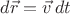 $d\vec{r}=\vec{v}\,dt$