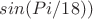 $sin(Pi/18))$