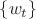 $\left\lbrace w_{t}\right\rbrace$