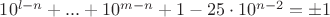 $10^{l-n}+...+10^{m-n}+1-25\cdot 10^{n-2}=\pm 1$