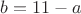 $b=11-a$