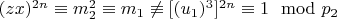 $(z x) ^ {2n}\equiv m_2 ^ 2\equiv m_1\not\equiv [(u_1) ^ 3] ^ {2n}\equiv 1\mod p_2 $