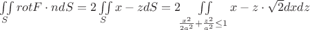 $\iint\limits_{S} rotF\cdot ndS = 2\iint\limits_{S} x-z dS = 2\iint\limits_{\frac {x^2} {2a^2} + \frac{z^2} {a^2} \leq 1 } x-z\cdot \sqrt{2} dxdz$