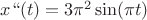 ${x``(t)}=3\pi^2\sin({\pi}{t})$
