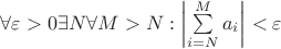 $\forall \varepsilon > 0 \exists N \forall M > N: \left|\sum\limits_{i=N}^M a_i\right| < \varepsilon$