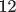 12