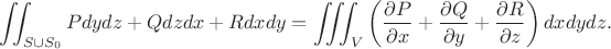 $$\iint_{S \cup S_0} Pdydz + Q dzdx + R dxdy = \iiint_V \left(\frac{\partial P}{\partial x} + \frac{\partial Q}{\partial y} + \frac{\partial R}{\partial z} \right) dxdydz.$$ $$\iint_{S \cup S_0} Pdydz + Q dzdx + R dxdy = \iiint_V \left(\frac{\partial P}{\partial x} + \frac{\partial Q}{\partial y} + \frac{\partial R}{\partial z} \right) dxdydz.$$