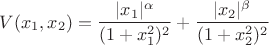 $$V(x_1, x_2) = \frac{|x_1|^{\alpha}}{(1 + x_1^2)^2} + \frac{|x_2|^{\beta}}{(1 + x_2^2)^2}$$