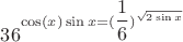$36^\cos(x)\sin x=(\dfrac{1}{6})^{\sqrt{2\sin x}}$