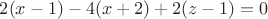 $2(x-1)-4(x+2)+2(z-1)=0$