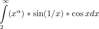 $$\int\limits_{2}^{\infty} (x^\alpha)* \sin(1/x)* \cos x dx$$