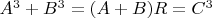 $A^3+B^3=(A+B)R=C^3$