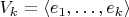 $V_k = \left\langle e_1,\dots, e_k \right\rangle$