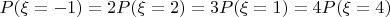 $P(\xi=-1)=2P(\xi=2)=3P(\xi=1)=4P(\xi=4)$