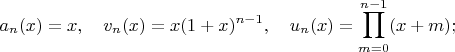 $$a_n(x)=x,\quad{v}_n(x)=x(1+x)^{n-1},\quad{u}_n(x)=\prod\limits_{m=0}^{n-1}(x+m);$$