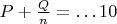 $P+\frac{Q}{n}=&hellip;10$