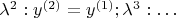 $\lambda^2: y^{(2)}  = y^{(1)}; \lambda^3: \dots $