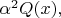 $\alpha^2 Q(x),$