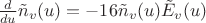 $\frac d{du}\tilde n_v(u)= -16 \tilde n_v(u) \tilde E_v(u)$