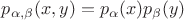 $p_{\alpha, \beta}(x, y)=p_{\alpha}(x)p_{\beta}(y)$