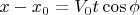 $x-x_0=V_0t\cos \phi $