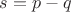 $s =p-q$