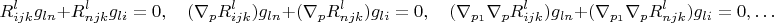 $$R_{ijk}^lg_{ln}+R_{njk}^lg_{li}=0,\quad  (\nabla_pR_{ijk}^l)g_{ln}+(\nabla_p R_{njk}^l)g_{li}=0,\quad  (\nabla_{p_1}\nabla_pR_{ijk}^l)g_{ln}+(\nabla_{p_1}\nabla_p R_{njk}^l)g_{li}=0,\ldots$$