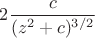 $$2\frac{c}{(z^2+c)^{3/2}}$$