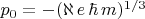 $p_0=-(\aleph\,e\,\hbar\,m)^{1/3}$