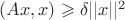 $(Ax, x)\geqslant \delta||x||^2$ $(Ax, x)\geqslant \delta||x||^2$