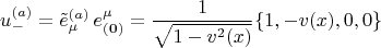 $$
u^{(a)}_{-} = \tilde{e}^{(a)}_{\mu} \, e^{\mu}_{\bf (0)} = \frac{1}{\sqrt{1-v^2(x)}} \{1, -v(x), 0, 0 \}
$$