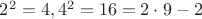 $2^2=4,4^2=16=2\cdot 9-2$