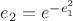 $e_2=e^{-e_1^2}$