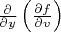 $ \frac{\partial}{ \partial y} \left ( \frac{\partial f}{\partial v}  \right ) $