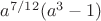 $a^{7/12}(a^3-1)$