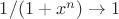 $1/(1+x^n) \to 1$