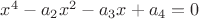 $x^4-a_2x^2-a_3x+a_4=0$